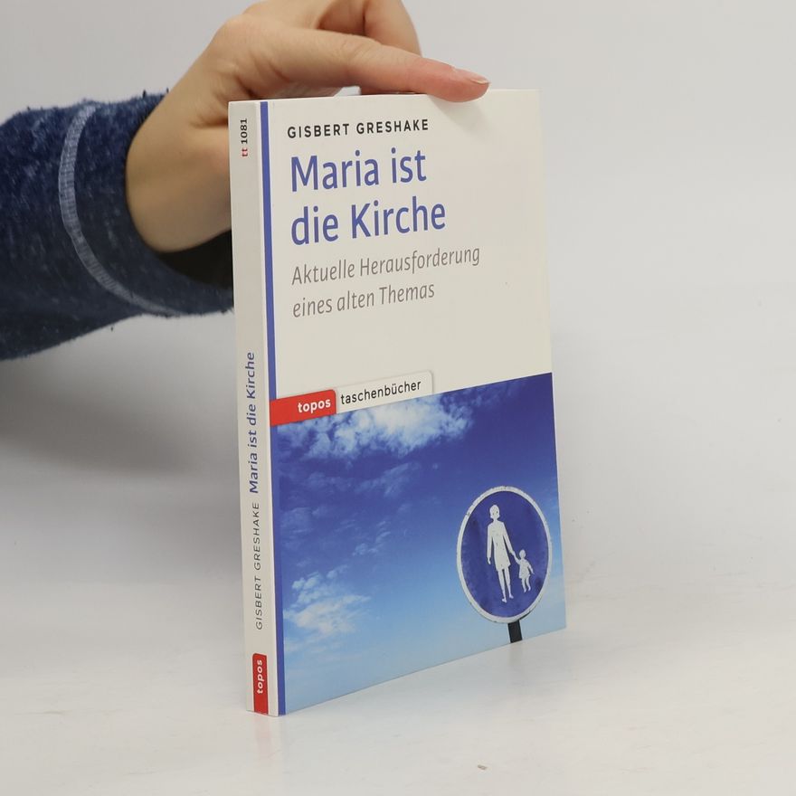 Gisbert Greshake Maria ist die Kirche