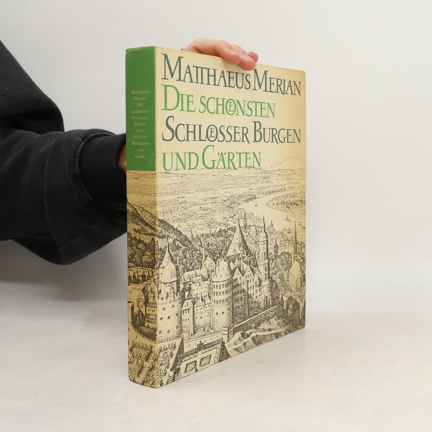 Matthäus Merian Die schönsten Schlösser, Burgen und Gärten