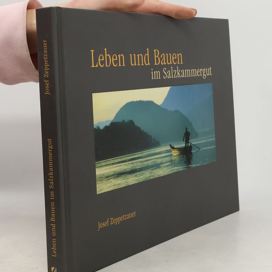 Josef Zeppetzauer Leben und Bauen im Salzkammergut
