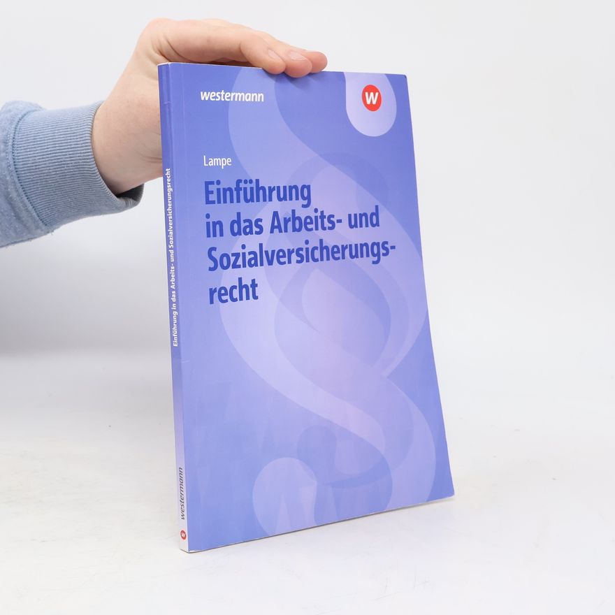 Daniela Lampe Einführung in das Arbeits- und Sozialversicherungsrecht. Lehrbuch und Aufgabensammlung