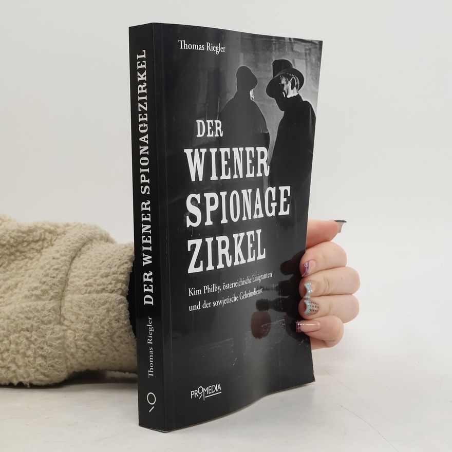 Thomas Riegler Der Wiener Spionagezirkel