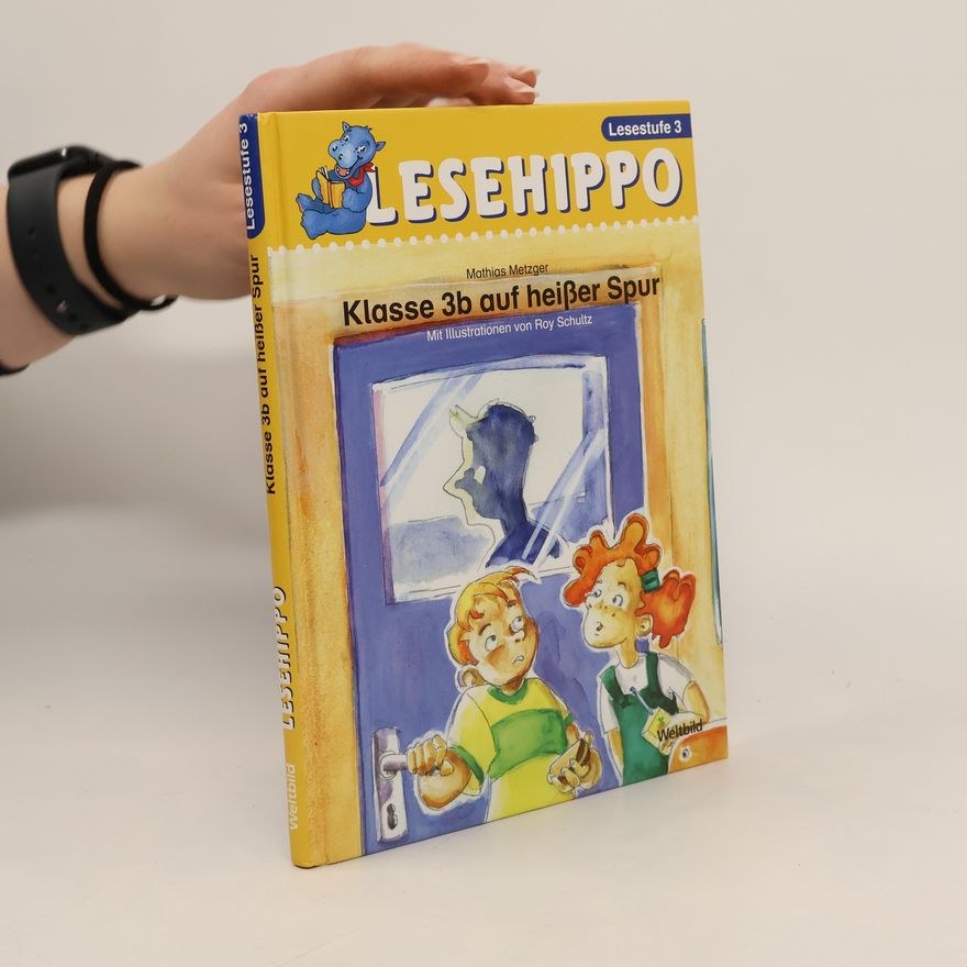Mathias Metzger Lesehippo. Lesestufe 3. Klasse 3b auf heißer Spur