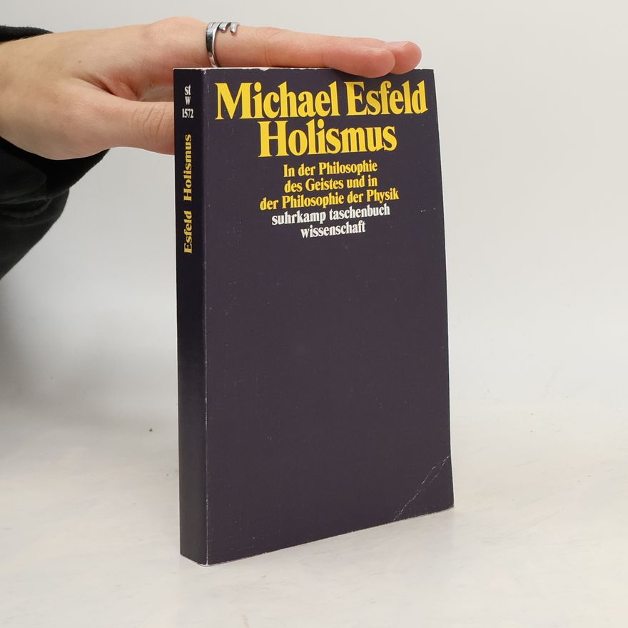 Michael Esfeld Holismus in der Philosophie des Geistes und in der Philosophie der Physik