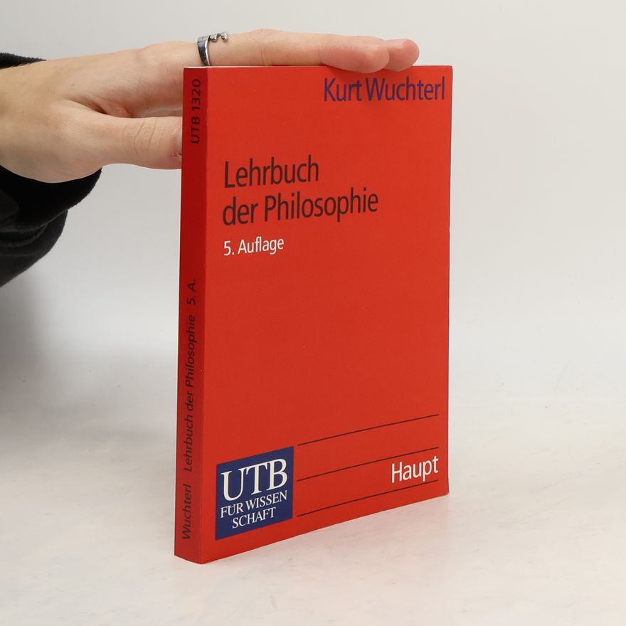 Kurt Wuchterl Lehrbuch der Philosophie. Probleme, Grundbegriffe, Einsichten. 5. Auflage