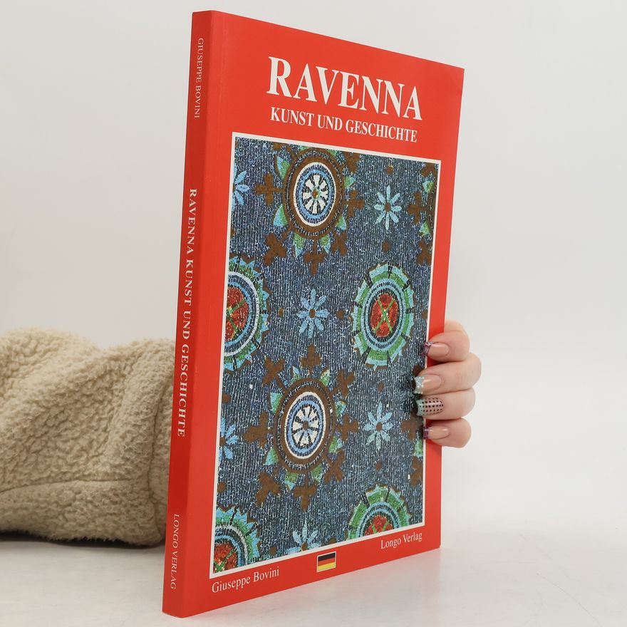 Giuseppe Bovini Ravenna. Kunst und Geschichte