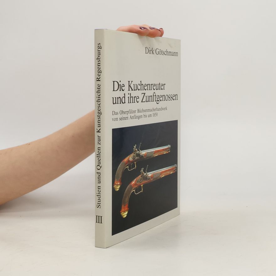 Dirk Götschmann Die Kuchenreuter und ihre Zunftgenossen