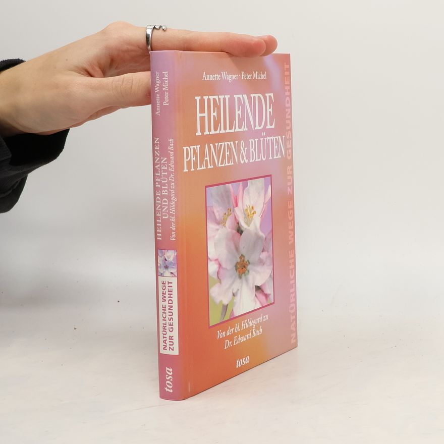 Annette Wagner Heilende Pflanzen & Blüten