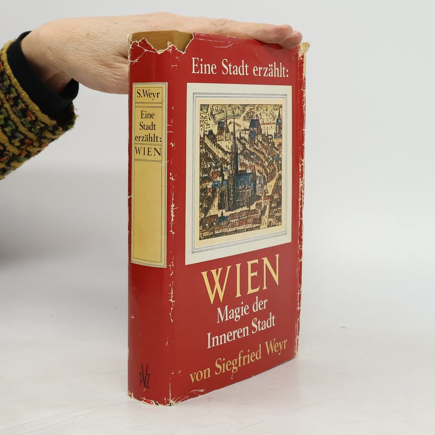 Siegfried Weyr Wien. Magie der Inneren Stadt