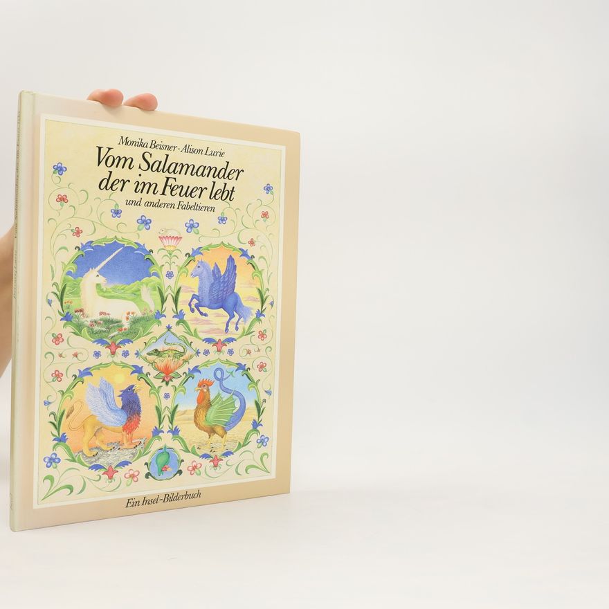 Monika Beisner Vom Salamander der im Feuer lebt und anderen Fabeltieren