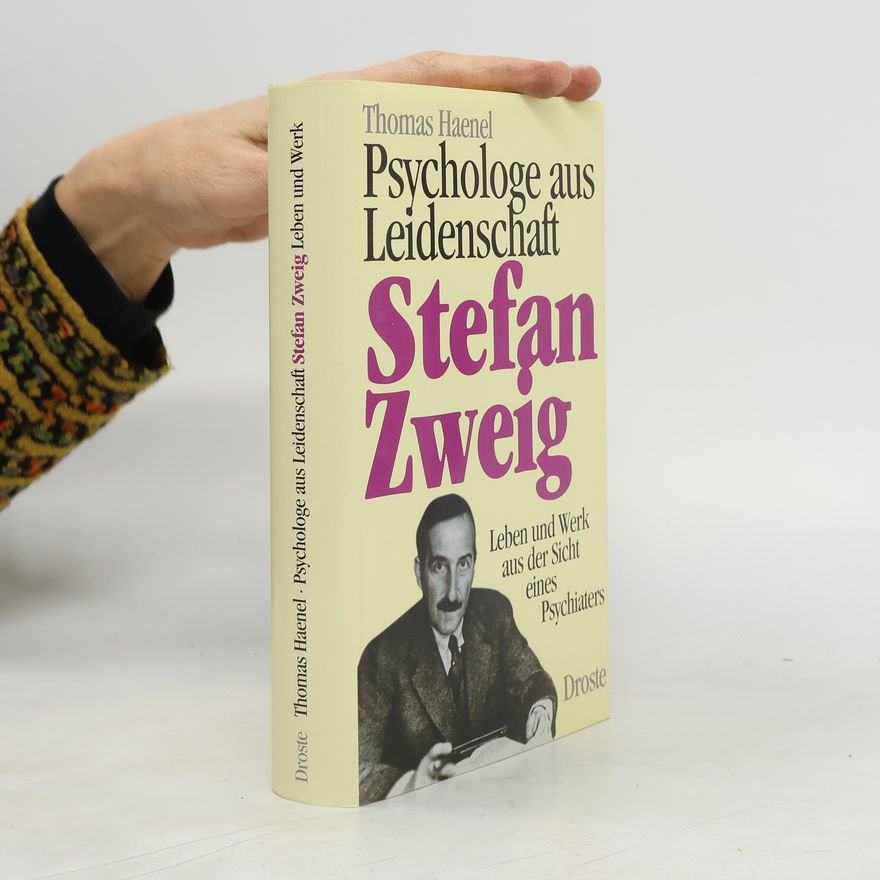 Thomas Haenel Stefan Zweig, Psychologe aus Leidenschaft