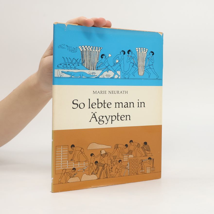 Marie Neurath So lebte man in Ägypten