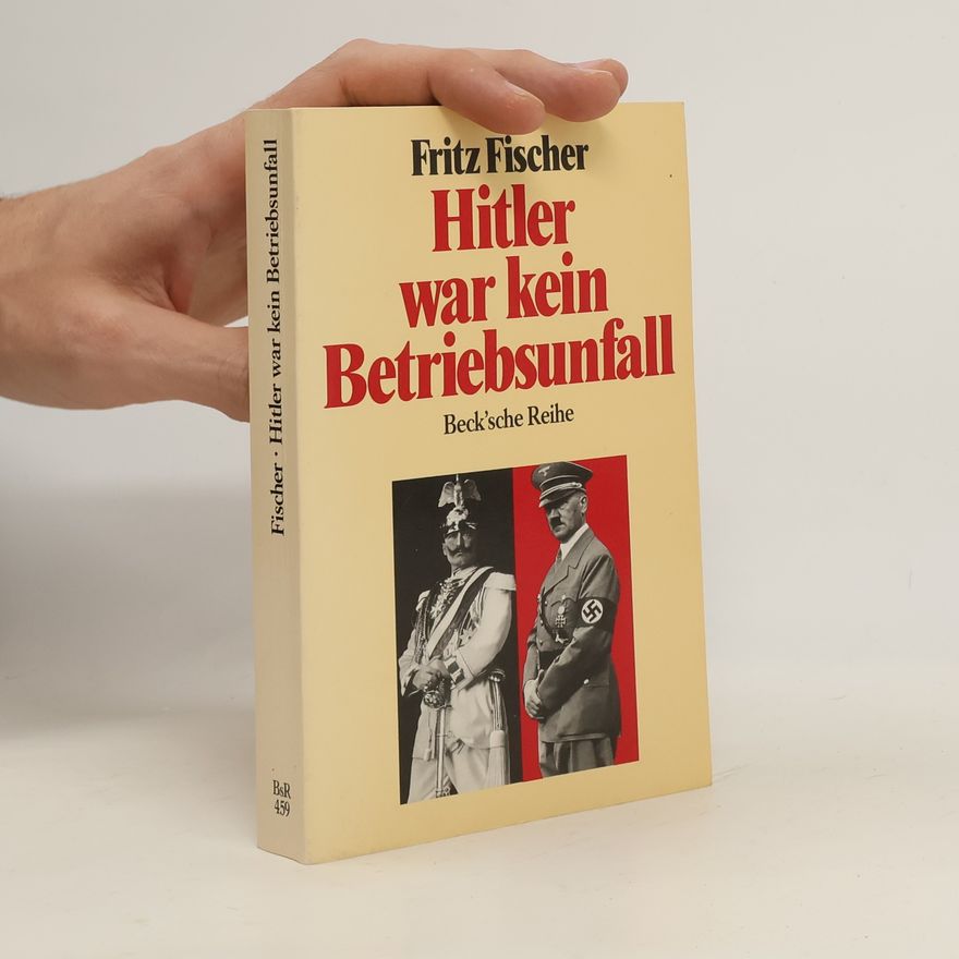 Fritz Fischer Hitler war kein Betriebsunfall