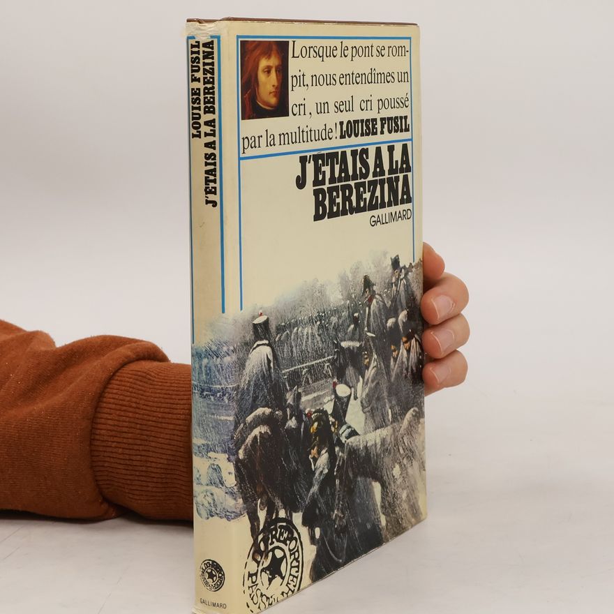 Louise Fusil J'étais à la Berezina