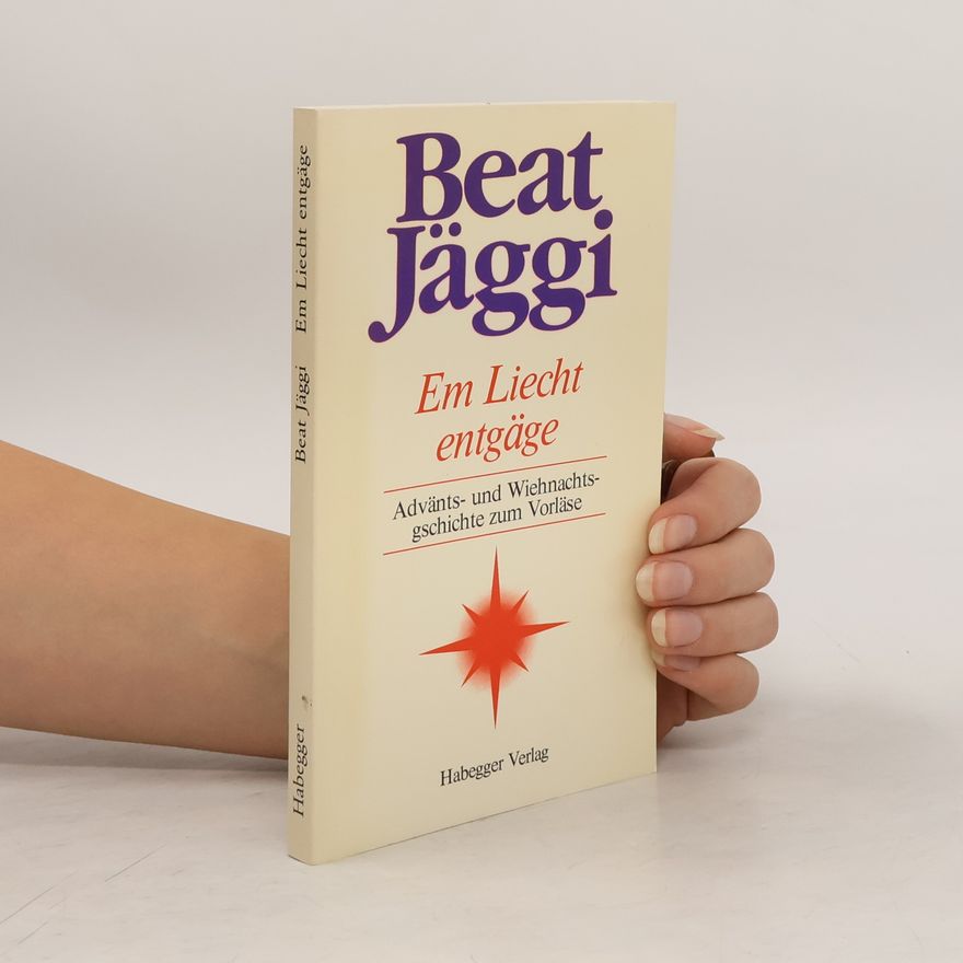 Beat Jäggi Em Liecht entgäge. Advänts- und Wiehnachtsgschichte zum Vorläse