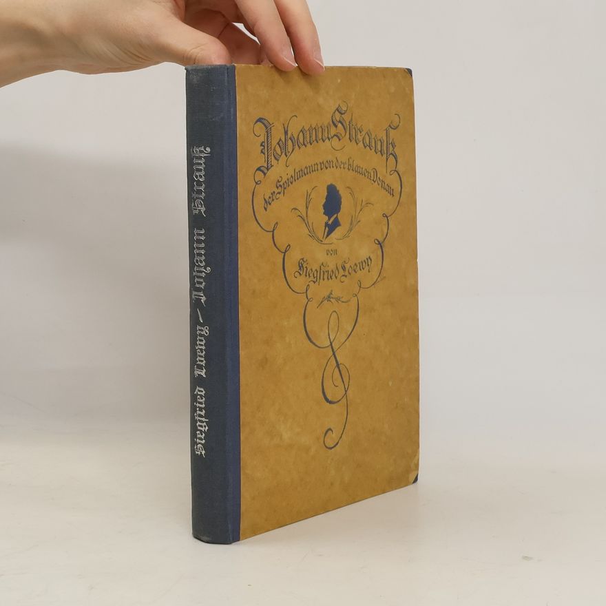 Siegfried Loewy Johann Strauß der Spielmann von der blauen Donau