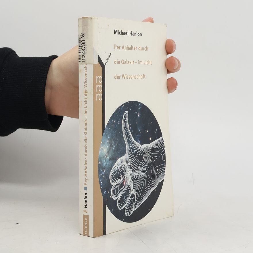 Michael Hanlon Per Anhalter durch die Galaxis - im Licht der Wissenschaft