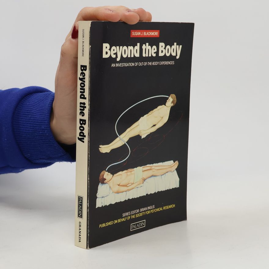 Susan J. Blackmore Beyond the Body