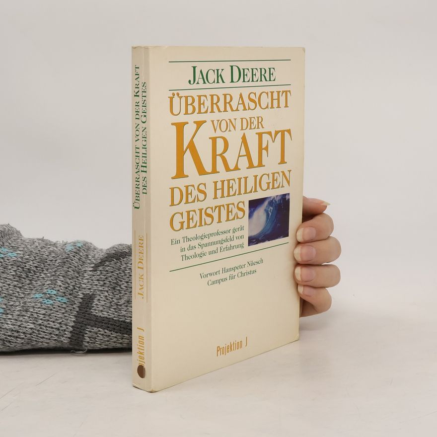 Jack Deere Überrascht von der Kraft des Heiligen Geistes