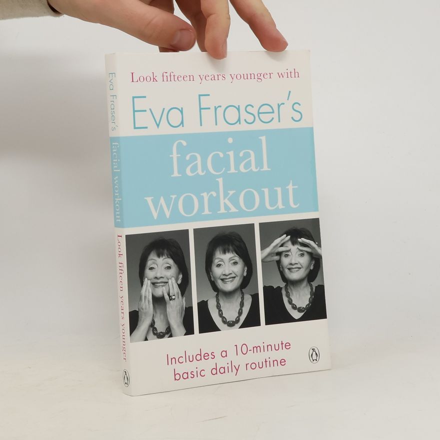 Eva Fraser Eva Fraser's Facial Workout