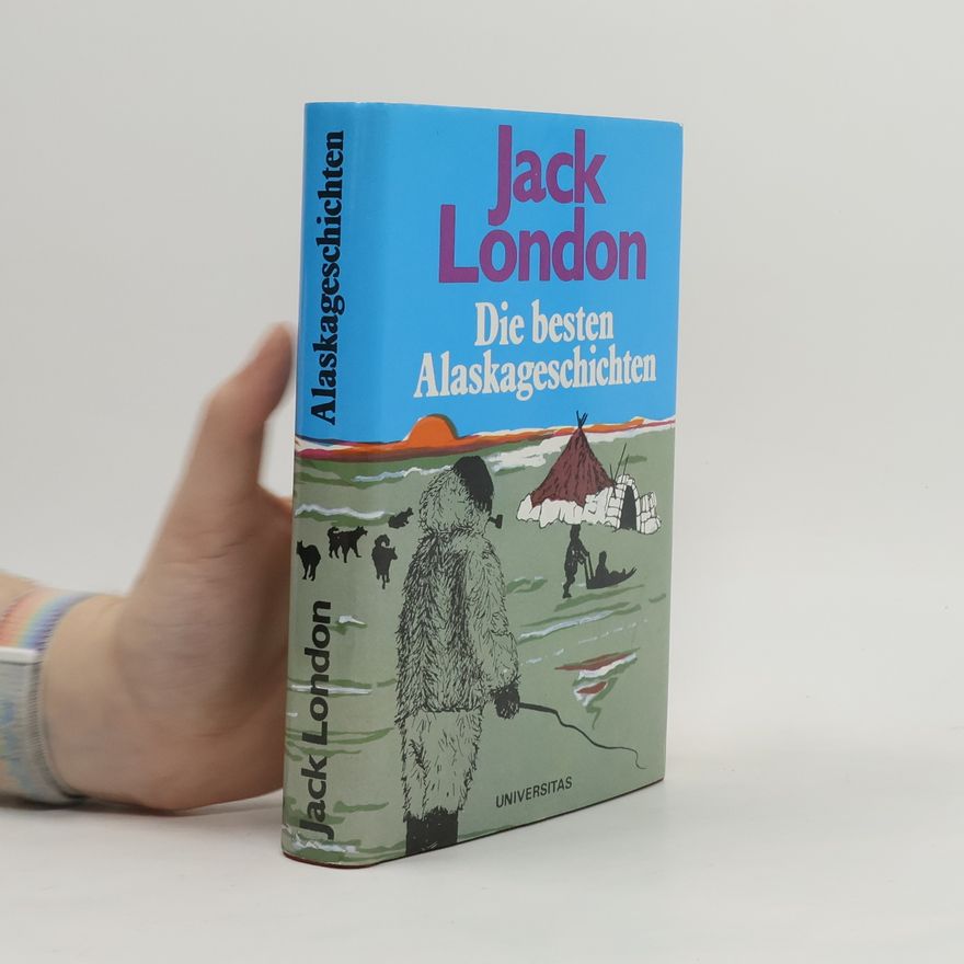 Jack London Die besten Alaskageschichten