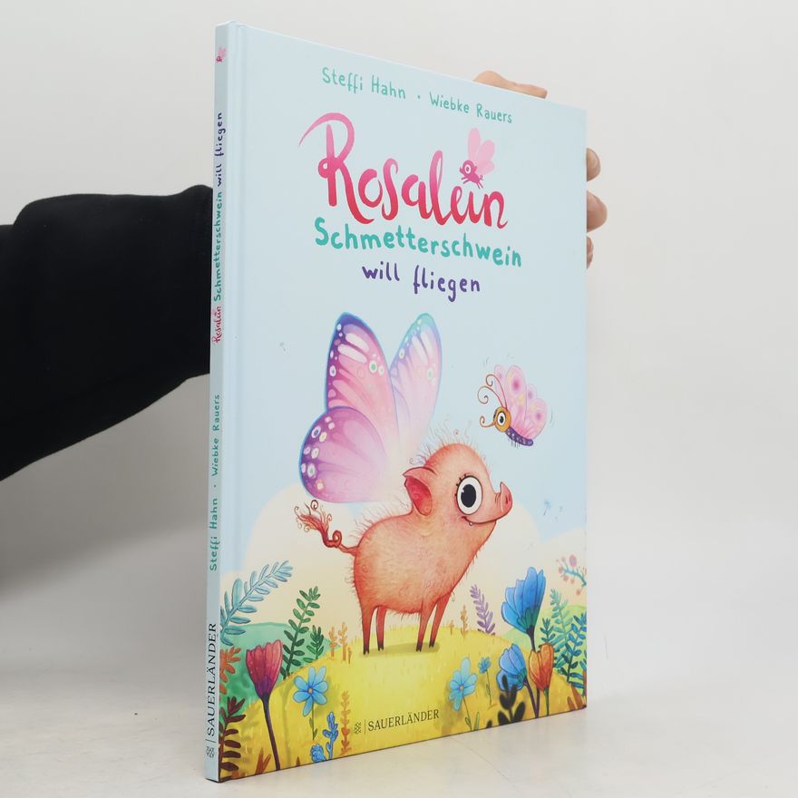 Steffi Hahn Rosalein Schmetterschwein will fliegen