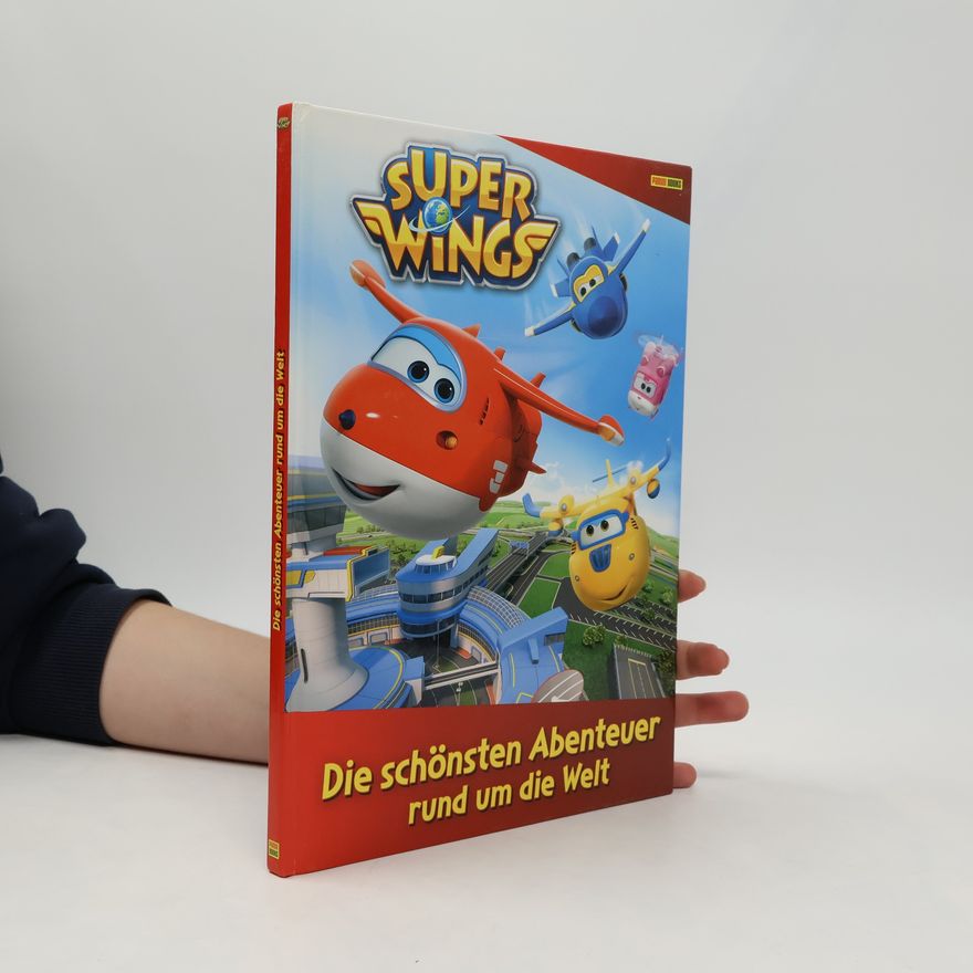 Claudia Weber Super Wings - die schönsten Abenteuer rund um die Welt