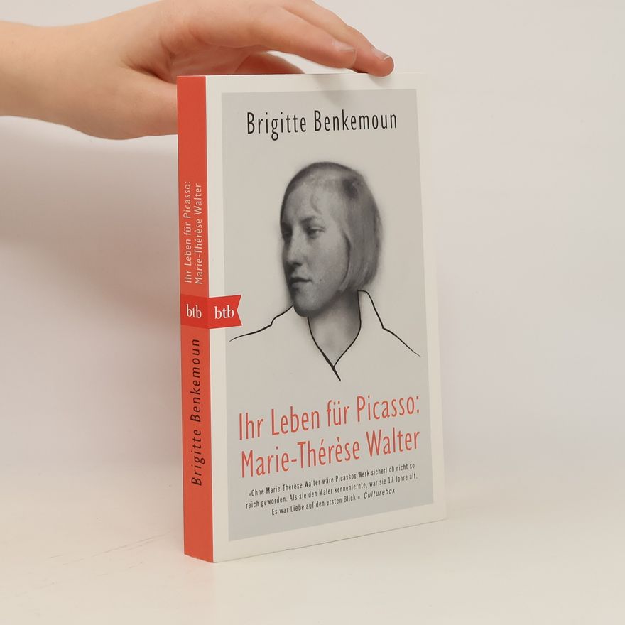 Brigitte Benkemoun Ihr Leben für Picasso: Marie-Thérèse Walter