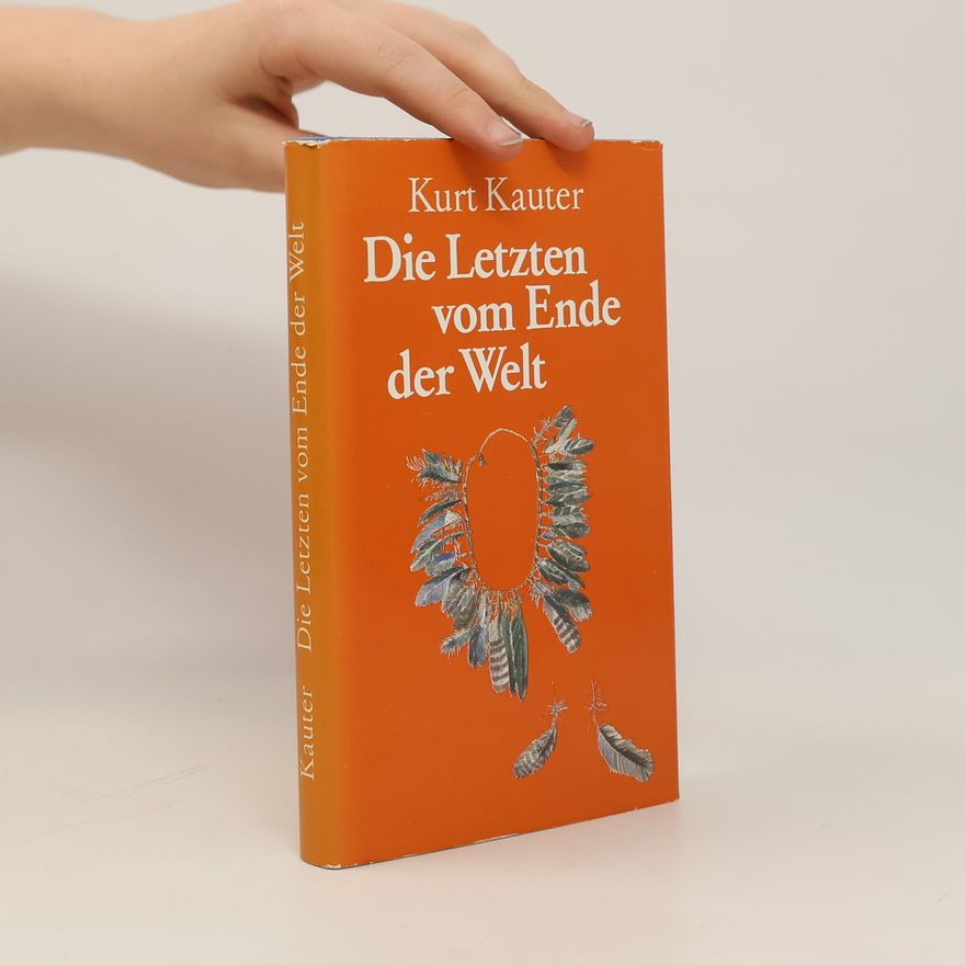 Kurt Kauter Die Letzten vom Ende der Welt