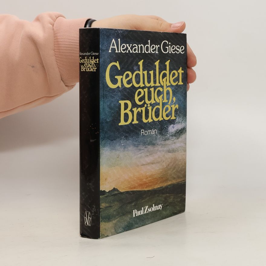 Alexander Giese Geduldet euch, Brüder