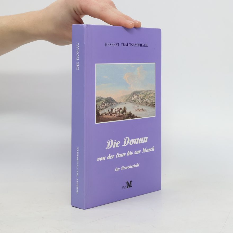 Herbert Trautsamwieser Die Donau von der Enns bis zur March