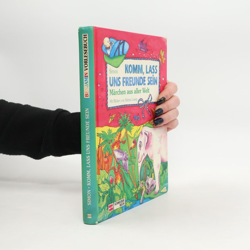 Christine Simon Komm, laß uns Freunde sein. Märchen aus aller Welt. Vorlesebuch