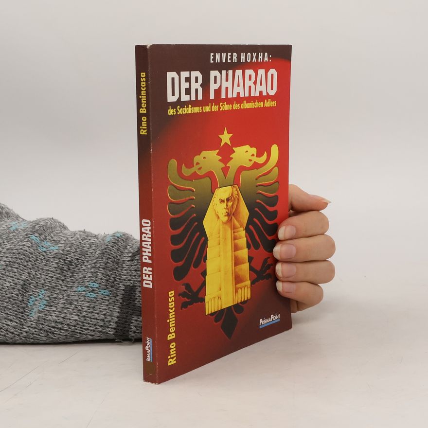 Rino Benincasa Enver Hoxha, der Pharao des Sozialismus und der Söhne des albanischen Adlers