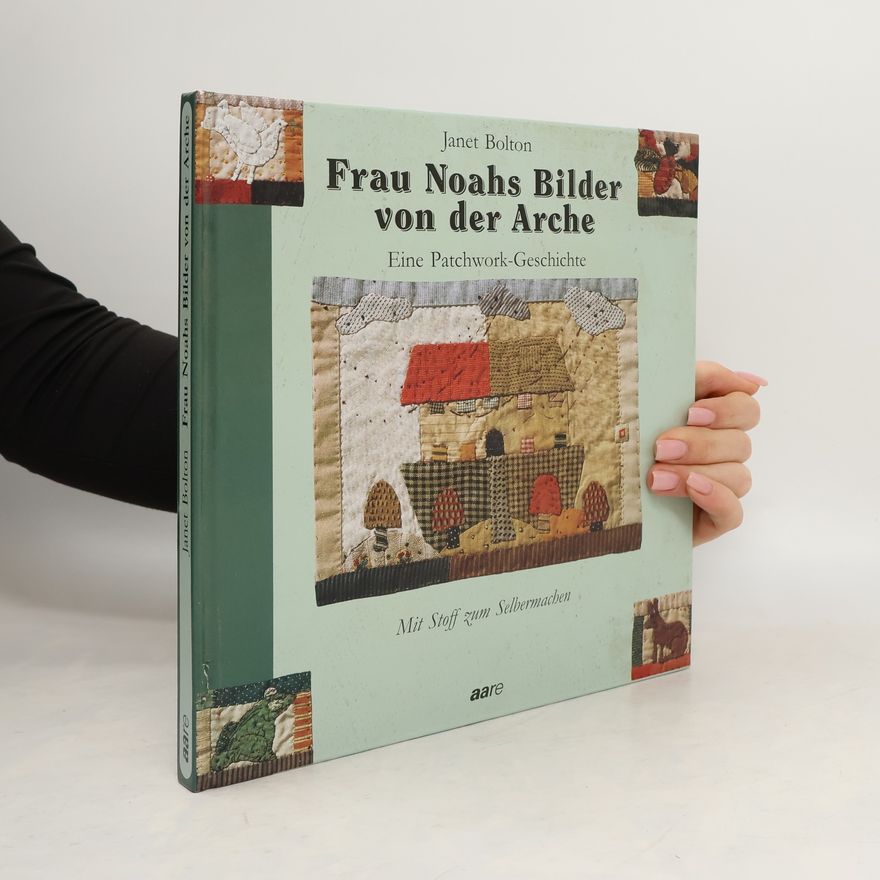 Janet Bolton Frau Noahs Bilder von der Arche