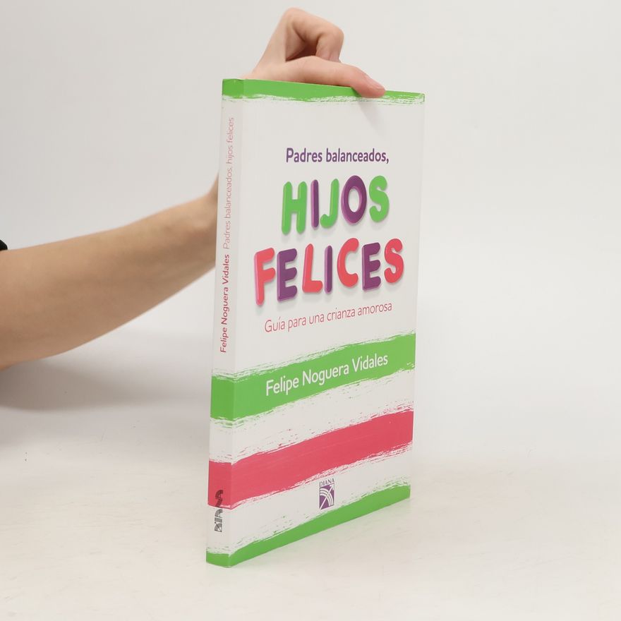 Felipe Noguera Vidales Padres balanceados, hijos felices