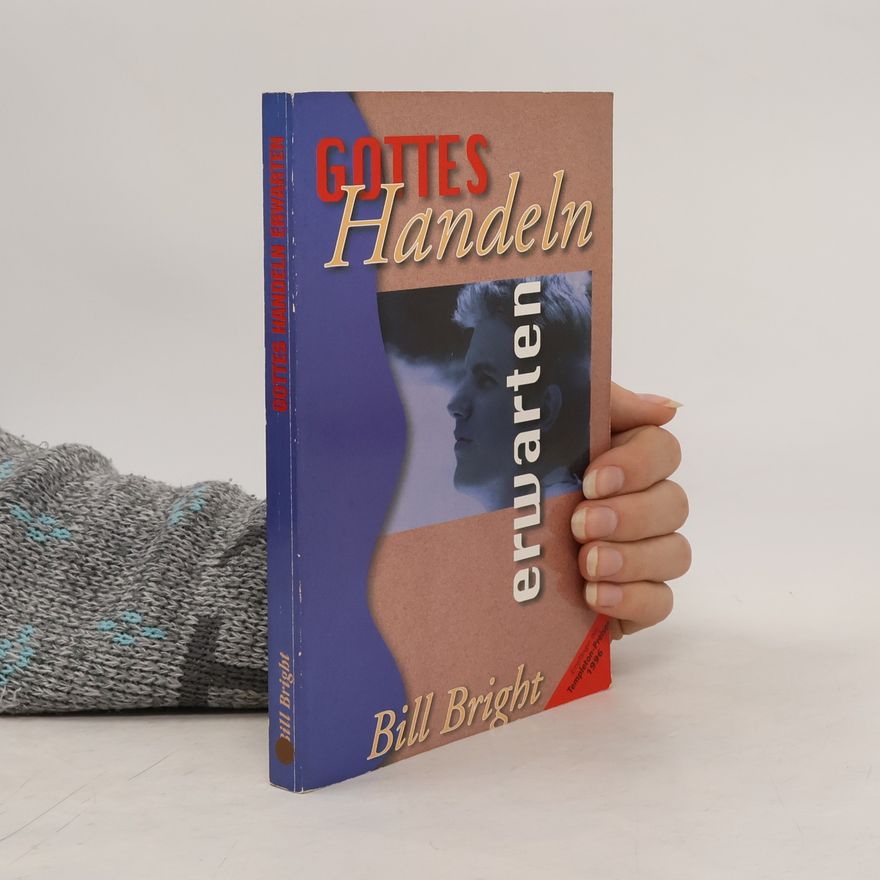 Bill Bright Gottes Handeln erwarten