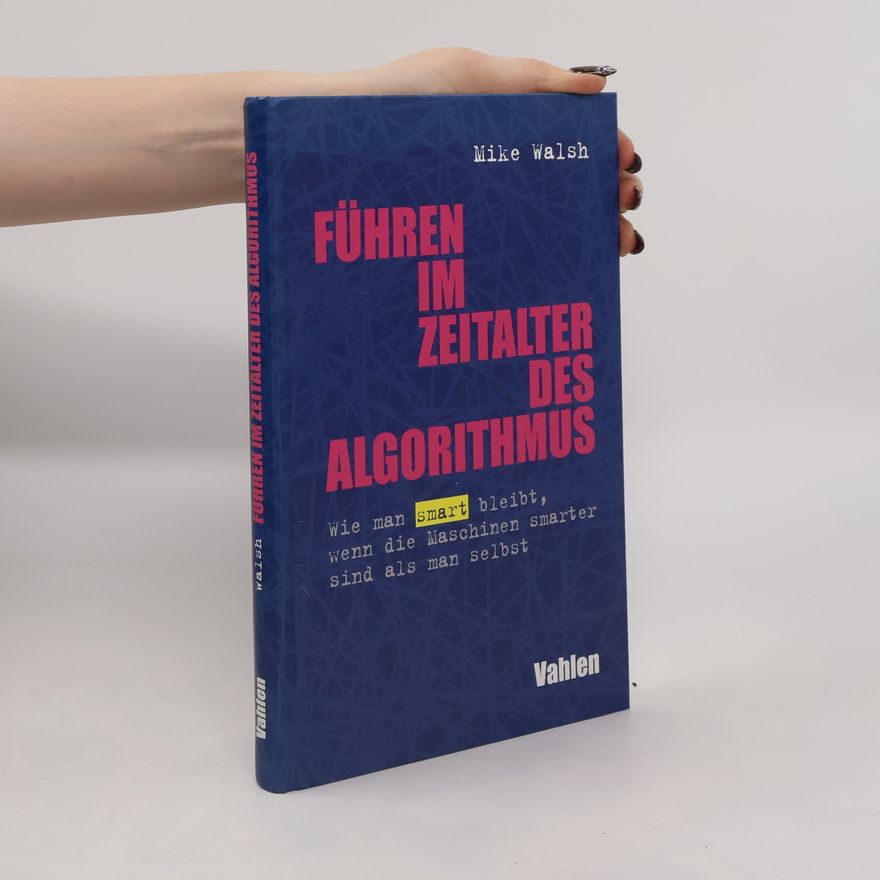 Mike Walsh Führen im Zeitalter des Algorithmus