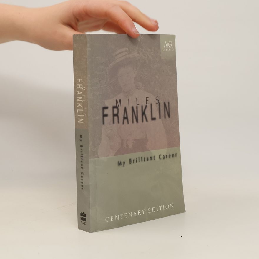Miles Franklin Angus & Robertson Classics: My Brilliant Career - Centenary Edition