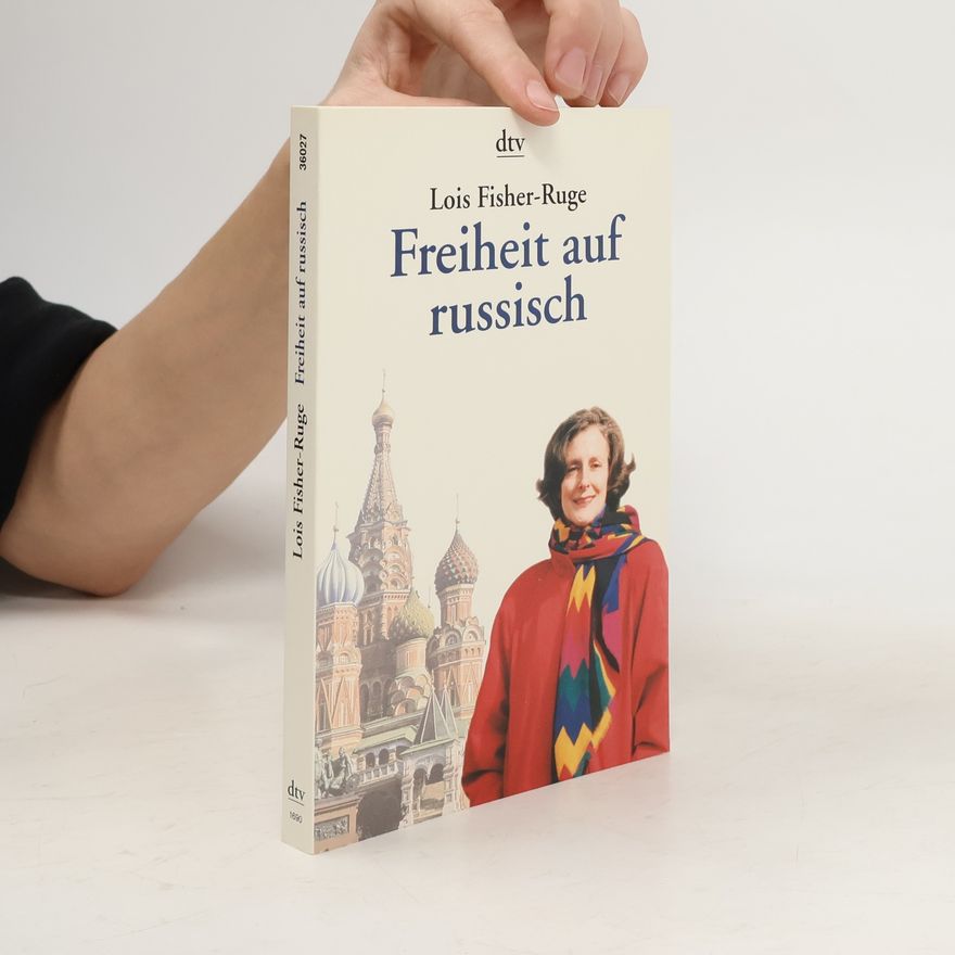Lois Fisher-Ruge Freiheit auf russisch