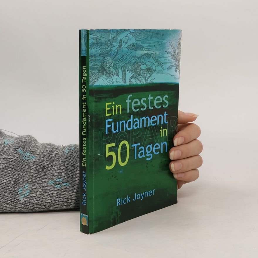 Rick Joyner Ein festes Fundament in 50 Tagen