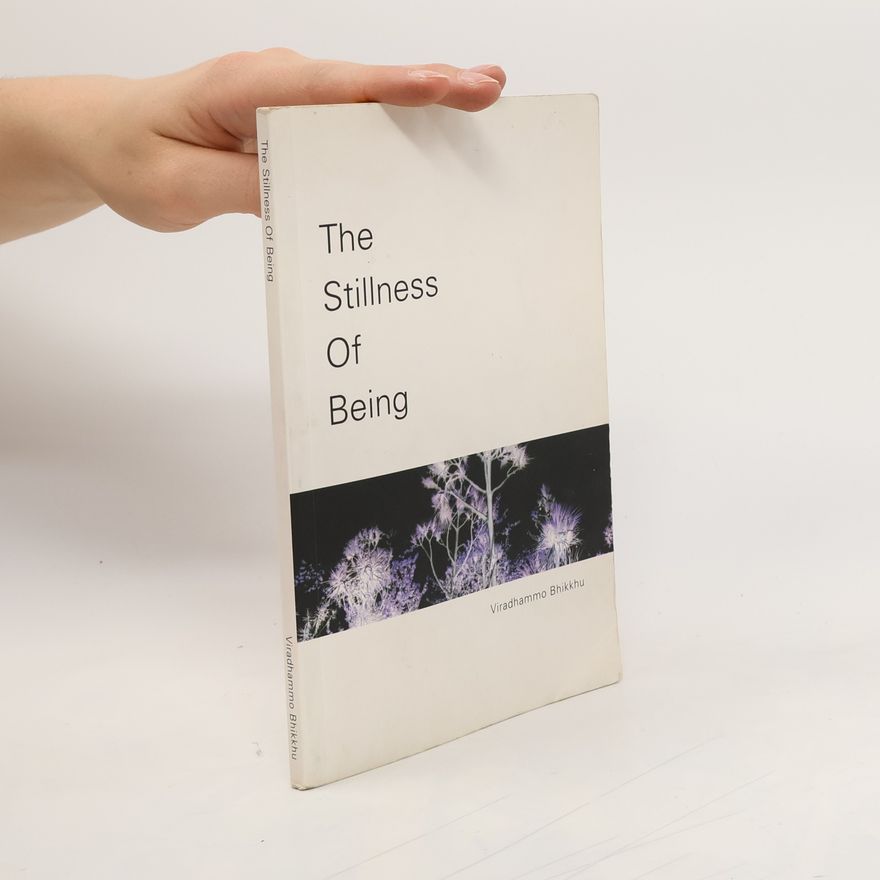 Viradhammo Bhikkhu The Stillness of Being