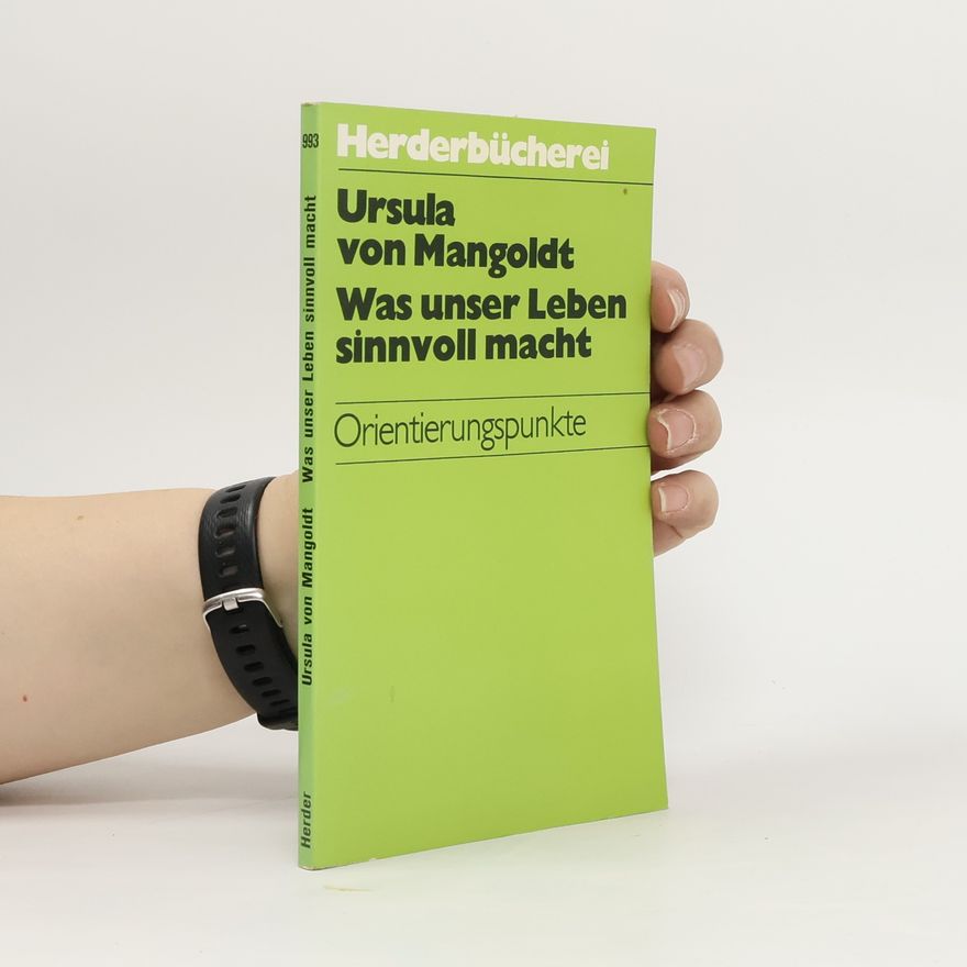 Ursula von Mangoldt Was unser Leben sinnvoll macht