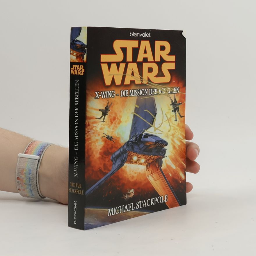Michael A. Stackpole Star Wars: X-Wing - Die Mission der Rebellen