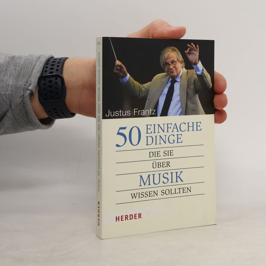 Justus Frantz 50 einfache Dinge, die Sie über Musik wissen sollten