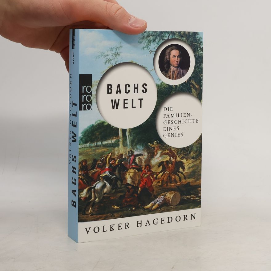 Volker Hagedorn Bachs Welt: Die Familiengeschichte eines Genies