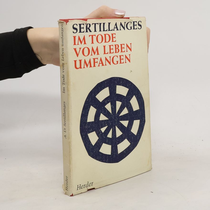A. D. Sertillanges Im Tode vom Leben umfangen