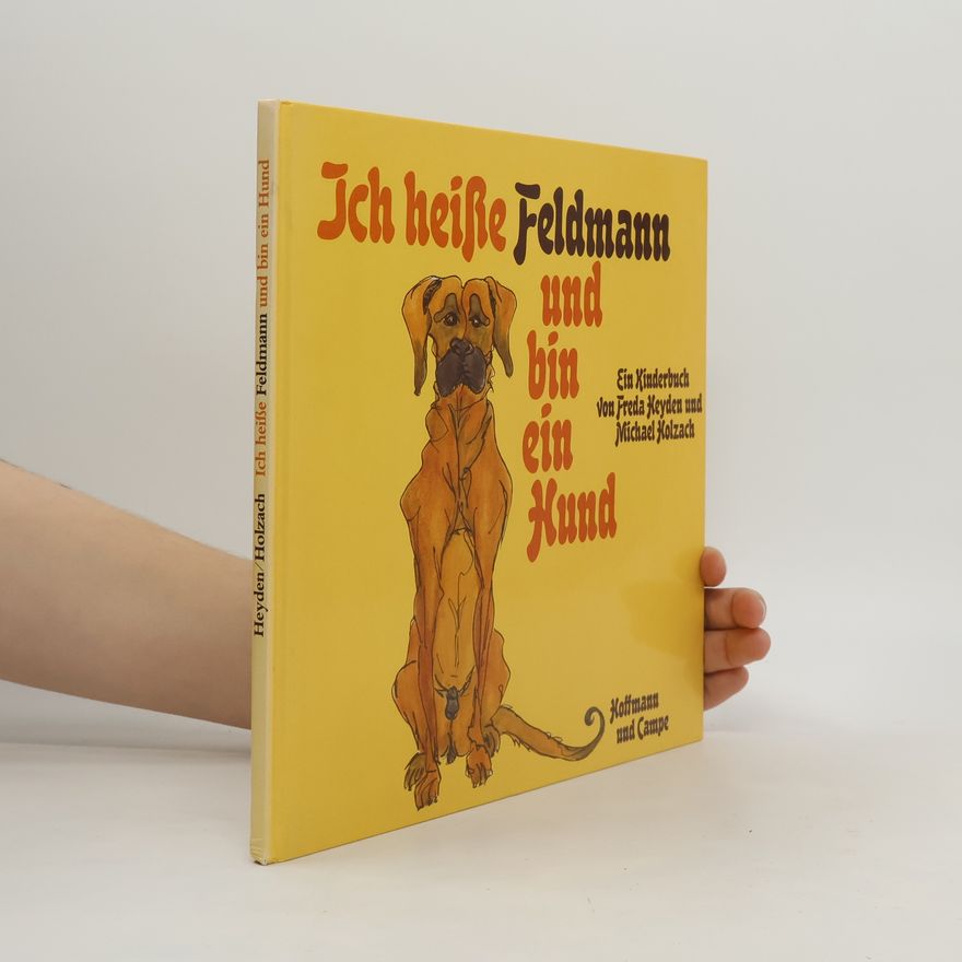 Freda Heyden Ich heisse Feldmann und bin ein Hund