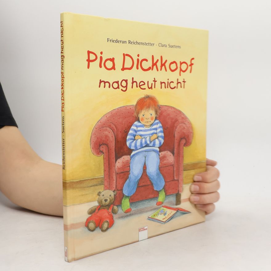 Friederun Reichenstetter Pia Dickkopf mag heut nicht