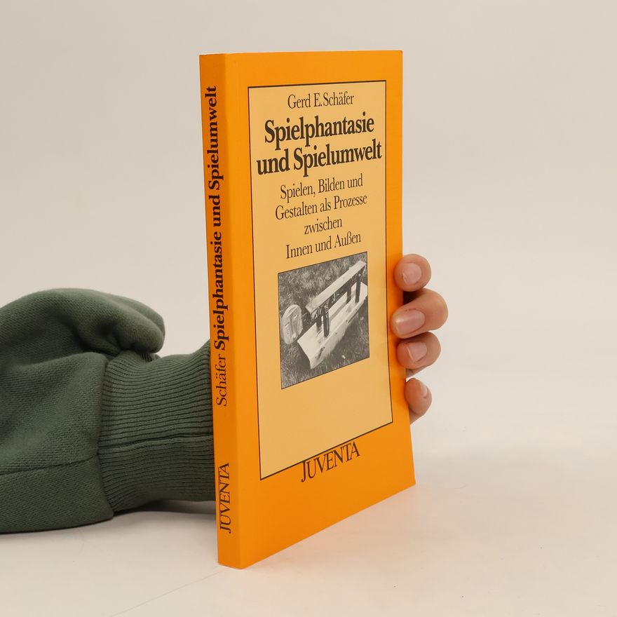 Gerd E. Schäfer Spielphantasie und Spielumwelt