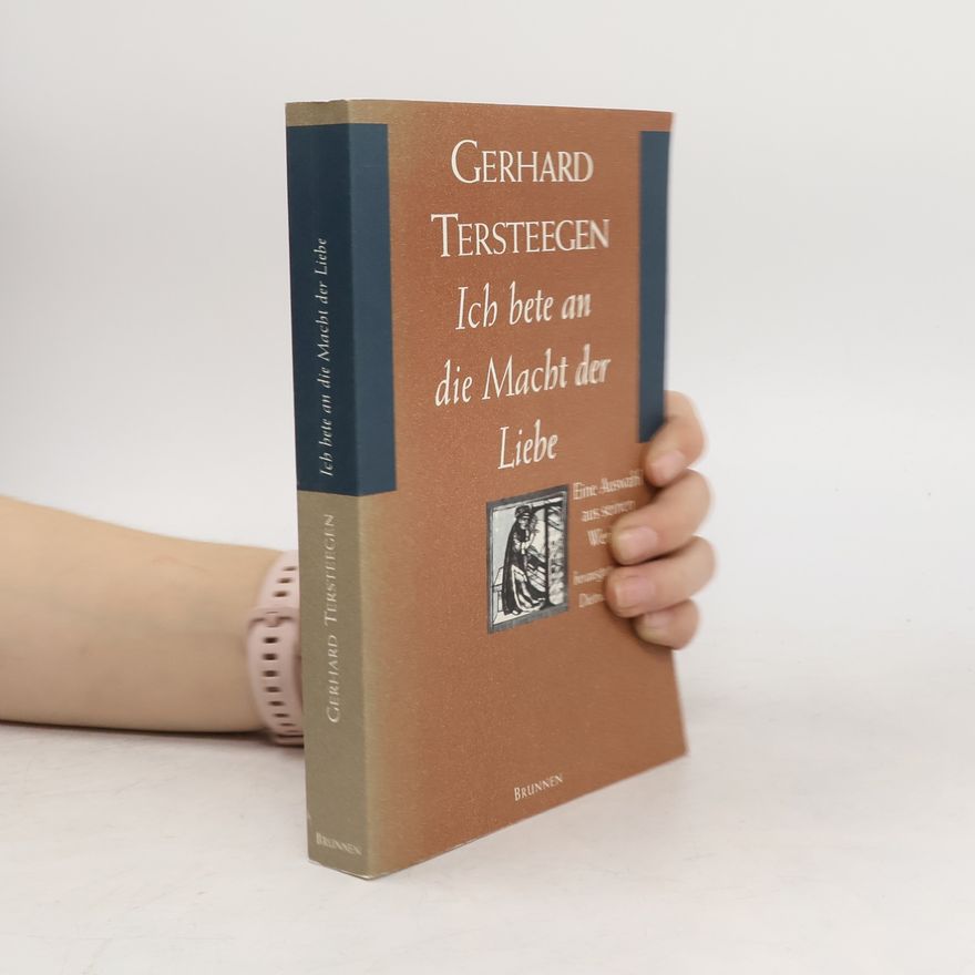 Gerhard Tersteegen Ich bete an die Macht der Liebe