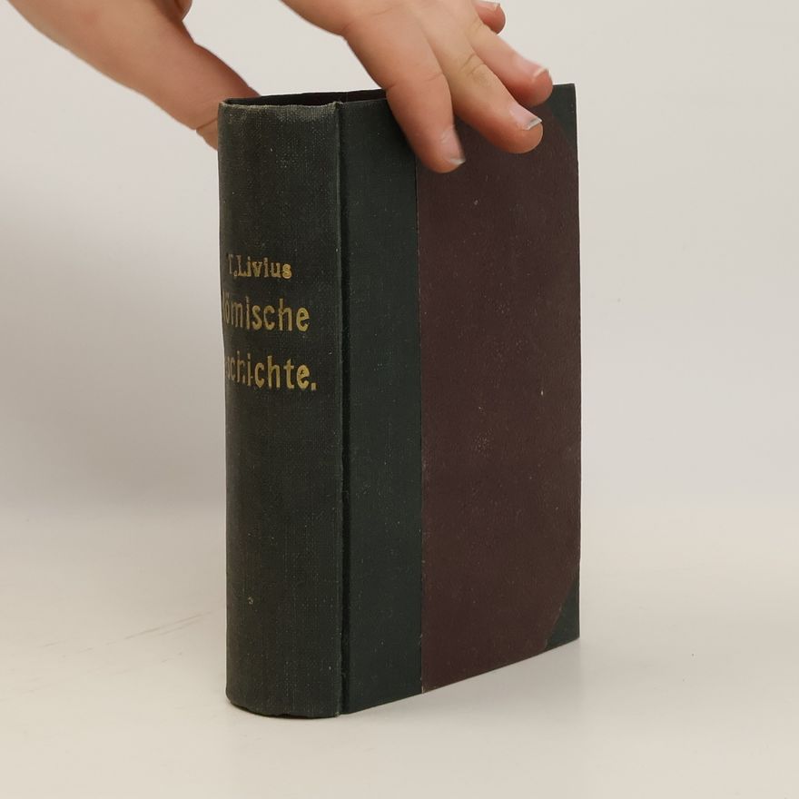 Titus Livius Römische Geschichte. Band 1